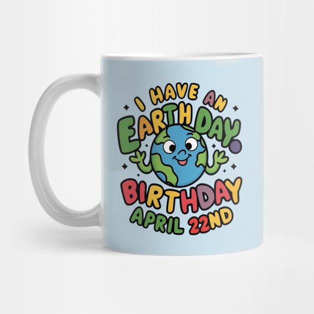 I have An Earth Day Birthday April 22nd by Dylante